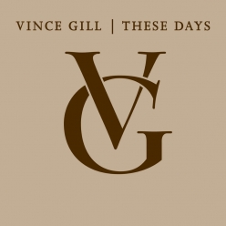 Vince Gill - These Days - Workin' On A Big Chill